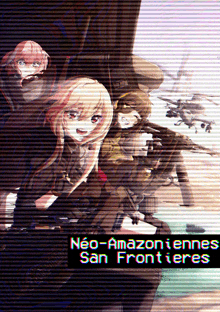 a poster for neo-amazonienne san frontieres shows a group of anime characters holding guns