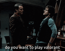 Do You Want To Play Valorant GIF - Do You Want To Play Valorant Hannigram GIFs