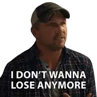 a man wearing a plaid shirt and a hat says i don t wanna lose anymore