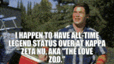 a man is holding a cooler and says " i happen to have all-time legend status over at kappa
