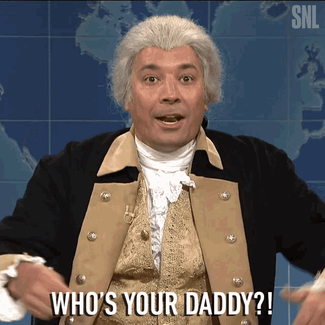 Whos Your Daddy Me George Washington GIF - Whos Your Daddy Me George Washington Jimmy Fallon GIFs