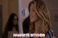 Namaste Bitches Namaste GIF - Namaste Bitches Namaste Namaste Naomi GIFs