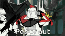 a cartoon of a stormtrooper holding a gun with the words peace out below him
