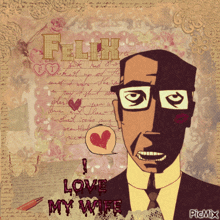 a drawing of a man with glasses and the words " i love my wife " on the bottom
