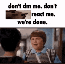 a picture of a boy with the words " don 't dm me don 't react me we 're done " on top
