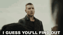 I Guess Youll Find Out Jai Courtney GIF - I Guess Youll Find Out Jai Courtney Eric GIFs
