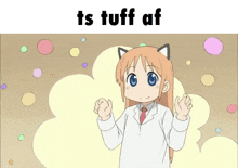 a cartoon of a girl with cat ears and the words " ts tuff af " above her