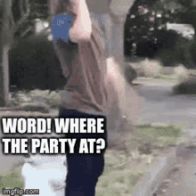 Where The Party At What GIF - Where The Party At What Mad GIFs