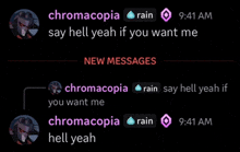 a screenshot of a chat between chromacopia and rain saying hell yeah if you want me