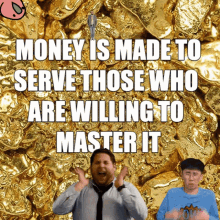Money Is Made To Serve Master Money GIF - Money Is Made To Serve Master Money Mastering Gold GIFs