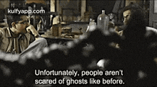 Unfortunately, People Aren'Tscared Of Ghosts Like Before..Gif GIF - Unfortunately People Aren'Tscared Of Ghosts Like Before. Person GIFs