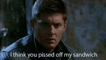 a man says i think you pissed off my sandwich .