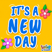 a yellow background with the words it 's a new day lucas & friends