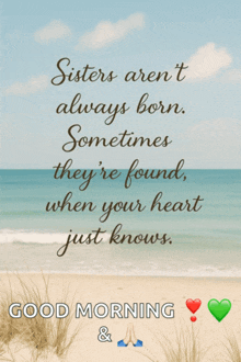 a good morning message with a picture of a beach and the words sisters aren t always born