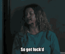 a woman with blood on her face is saying " so get fuck 'd "