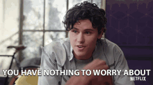 You Have Nothing To Worry About Its Not A Big Deal GIF