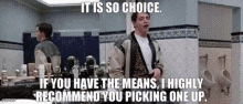 So Choice If You Have The Means GIF - So Choice If You Have The Means Ferris Bueller GIFs