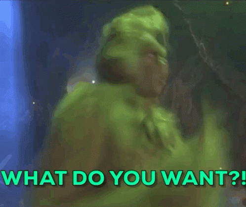 What Do You Want What Now GIF - What Do You Want What Now The Grinch GIFs