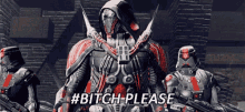 a group of soldiers are standing next to each other with the hashtag #bitch-please