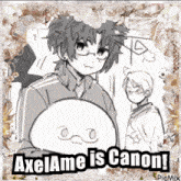 axelame is canon written on a picture of a man