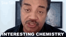 Interesting Chemistry Neil Degrasse Tyson GIF - Interesting Chemistry Neil Degrasse Tyson Startalk GIFs