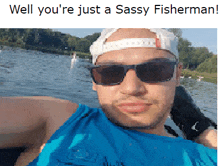 The Sassy Fisherman GIF - The Sassy Fisherman Sassy Fisherman GIFs