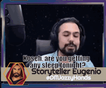 a picture of a man with headphones and a caption that says koseh are you getting any sleep tonight storyteller eugenio