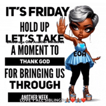 a poster that says it 's friday hold up lets take a moment to thank god for bringing us through
