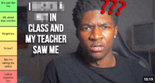 a man is sitting in front of a screen that says 10:19 in class and my teacher saw me