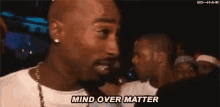 Mind Over Matter Tupac GIF - Mind Over Matter Tupac 2pac GIFs