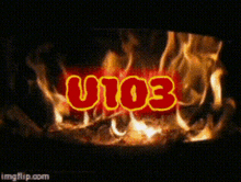 a fire with the word u103 in red letters