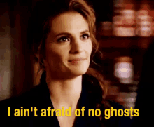 Aint Afraid Of Ghosts Ghost Busters GIF - Aint Afraid Of Ghosts Ghost Busters Kate Beckett GIFs