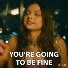 a woman says you 're going to be fine in a netflix ad
