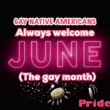 a poster that says gay native americans always welcome june the gay month
