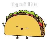 a picture of a taco with the words " repost if you support tacos " on it