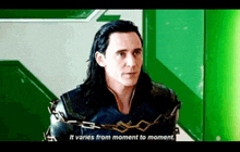 loki from avengers : age of ultron is chained to a wall and says it varies from moment to moment .