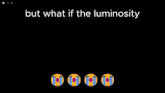 a screen shot of a video that says " but what if the luminosity "