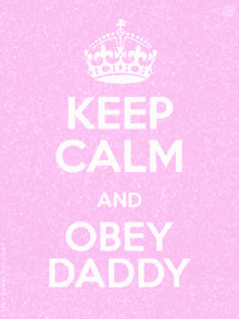 Keep Calm Obey Daddy GIF - Keep Calm Obey Daddy Loving GIFs