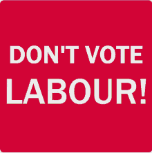 Dont Vote Labour Vote GIF - Dont Vote Labour Vote Countdown GIFs