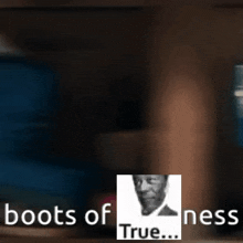 a picture of a man with the words true boots of ness
