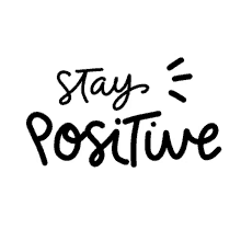 stay positive loptimisme optimisme good vibes happy