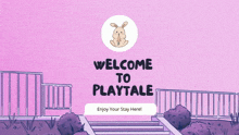 a welcome to playtale sign with a cartoon rabbit