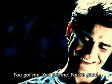 a close up of a man with the words you got me you got me you 're good