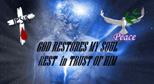 a picture of jesus and a dove with the words god restores my soul rest in trust of him