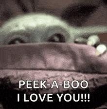 a baby yoda from star wars is peeking out from behind a wall and saying `` peek-a-boo i love you ''
