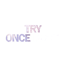 once try
