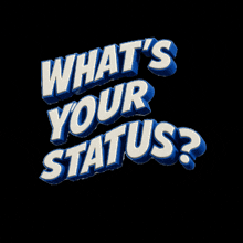 a black background with the words what 's your status