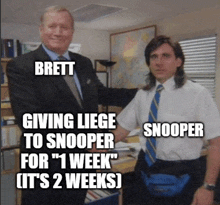 brett giving liege to snooper for 1 week