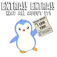 a newspaper that says extra puggy penguin news today and says i love you