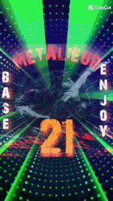 a poster that says metaleur base enjoy 21